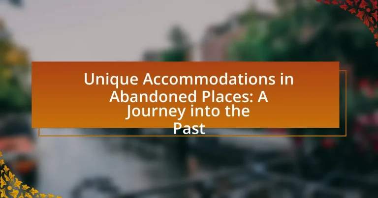 Unique Accommodations in Abandoned Places: A Journey into the Past