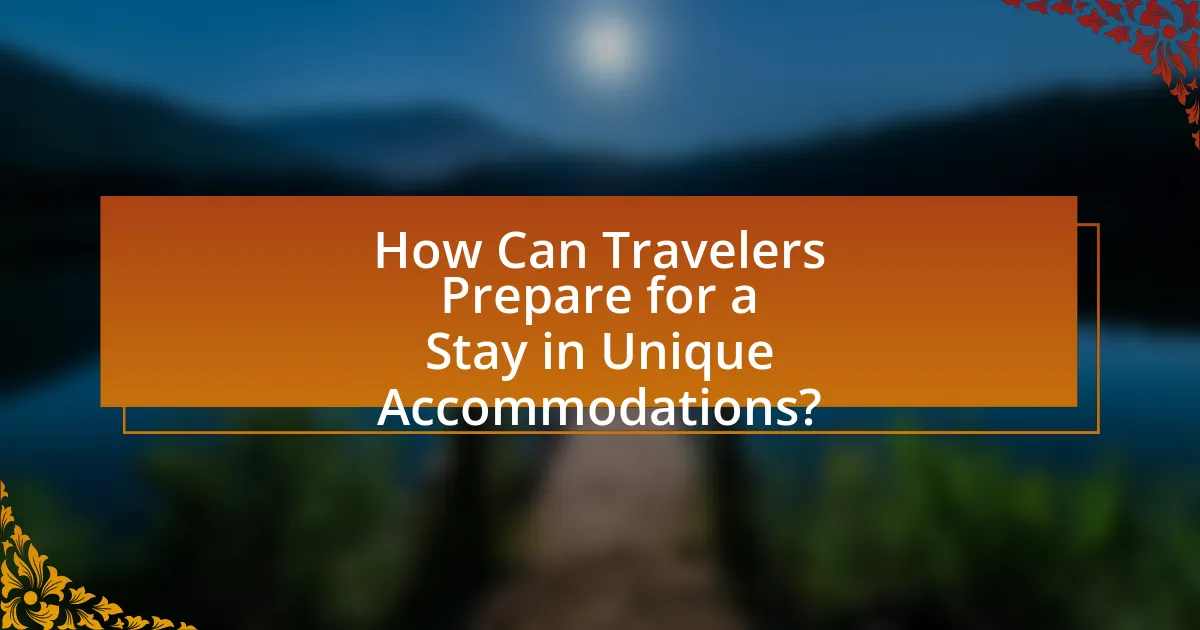 How Can Travelers Prepare for a Stay in Unique Accommodations?
