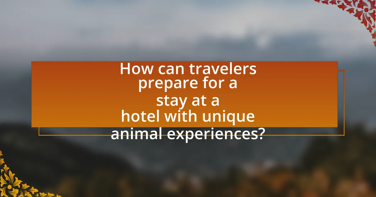 How can travelers prepare for a stay at a hotel with unique animal experiences?