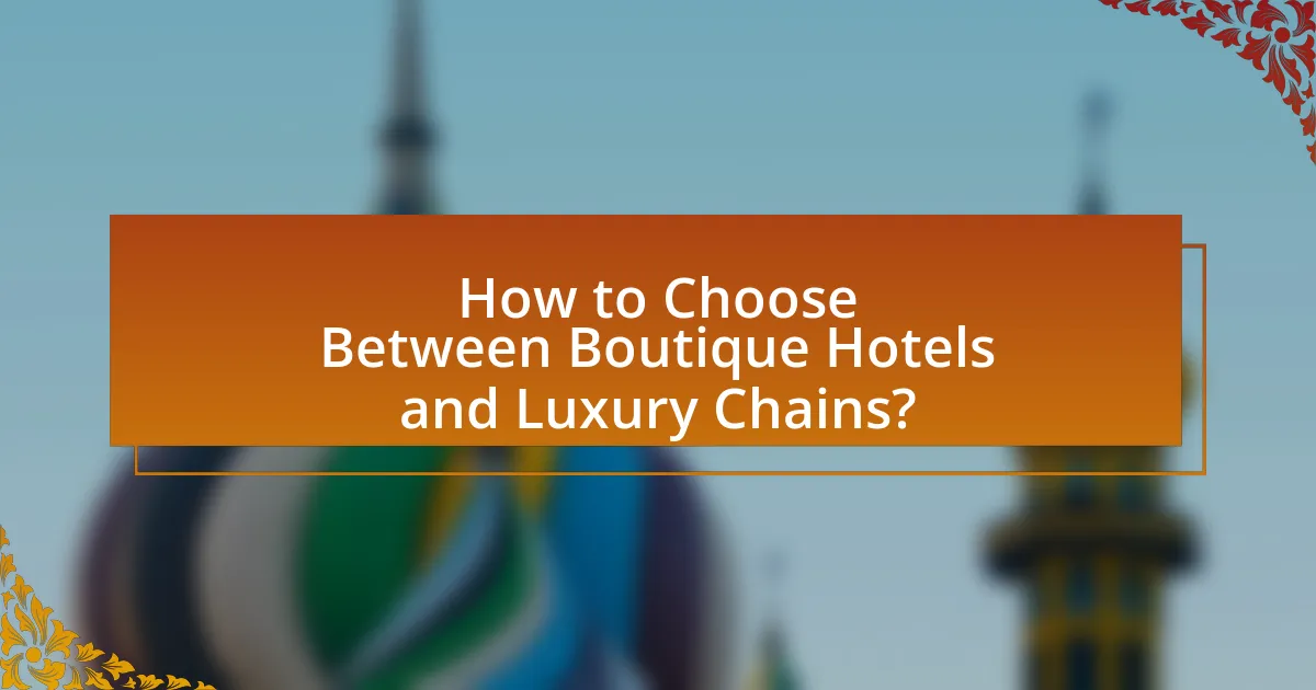 How to Choose Between Boutique Hotels and Luxury Chains?