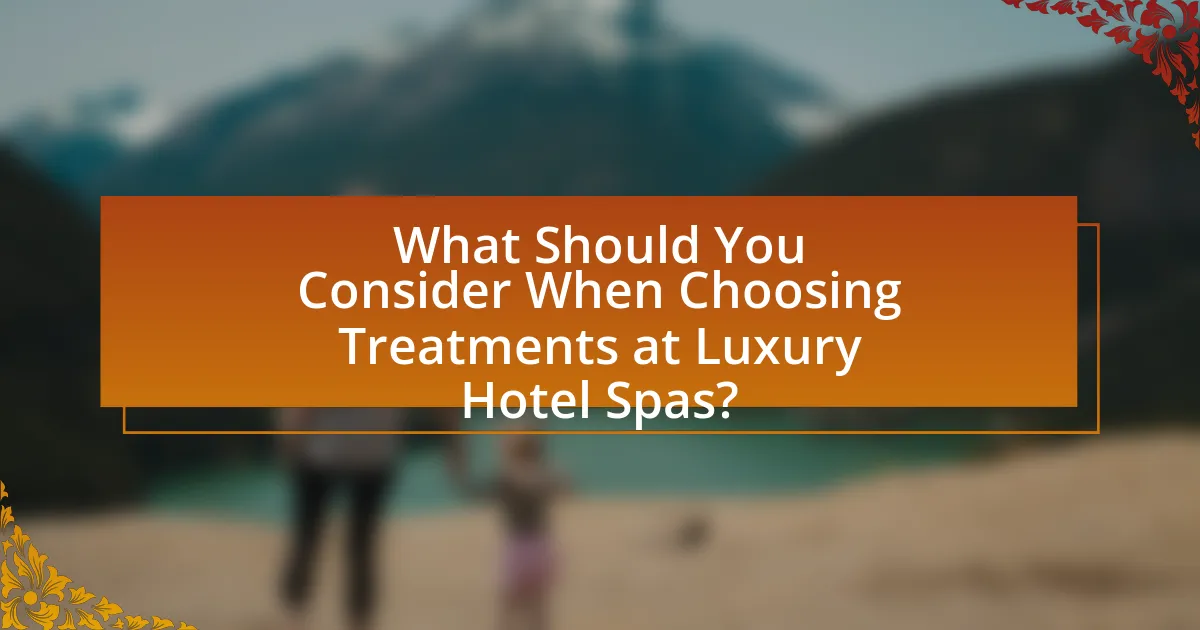 What Should You Consider When Choosing Treatments at Luxury Hotel Spas?