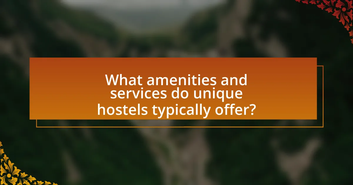 What amenities and services do unique hostels typically offer?