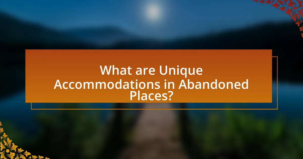 What are Unique Accommodations in Abandoned Places?