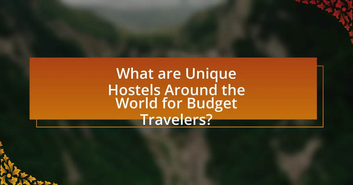 What are Unique Hostels Around the World for Budget Travelers?