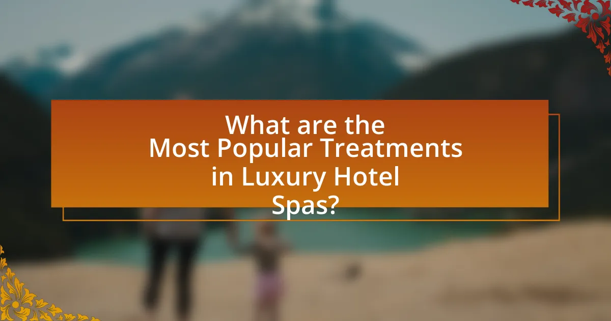 What are the Most Popular Treatments in Luxury Hotel Spas?