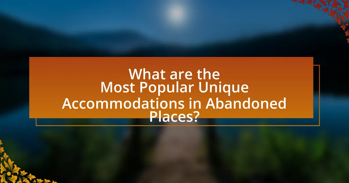 What are the Most Popular Unique Accommodations in Abandoned Places?