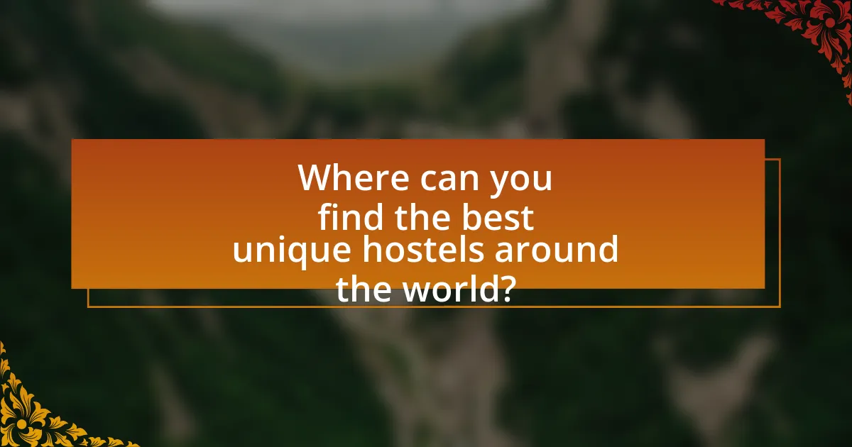 Where can you find the best unique hostels around the world?